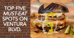 Foodie Spots Ventura BLVD